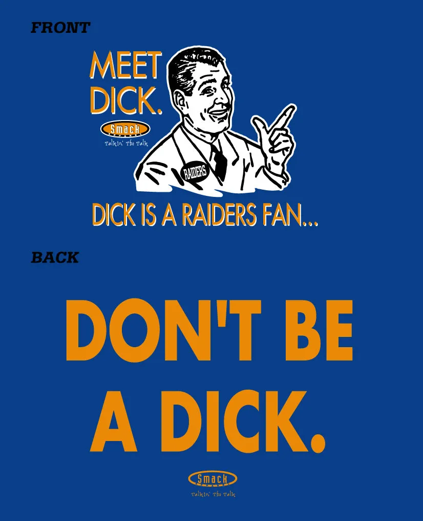 Don't Be a Dick (Anti-Chiefs or Anti-Raiders)  |  Denver Pro Football Apparel