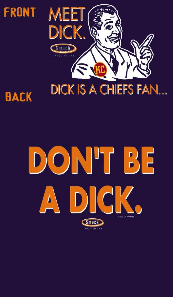 Don't Be a Dick (Anti-Chiefs or Anti-Raiders)  |  Denver Pro Football Apparel